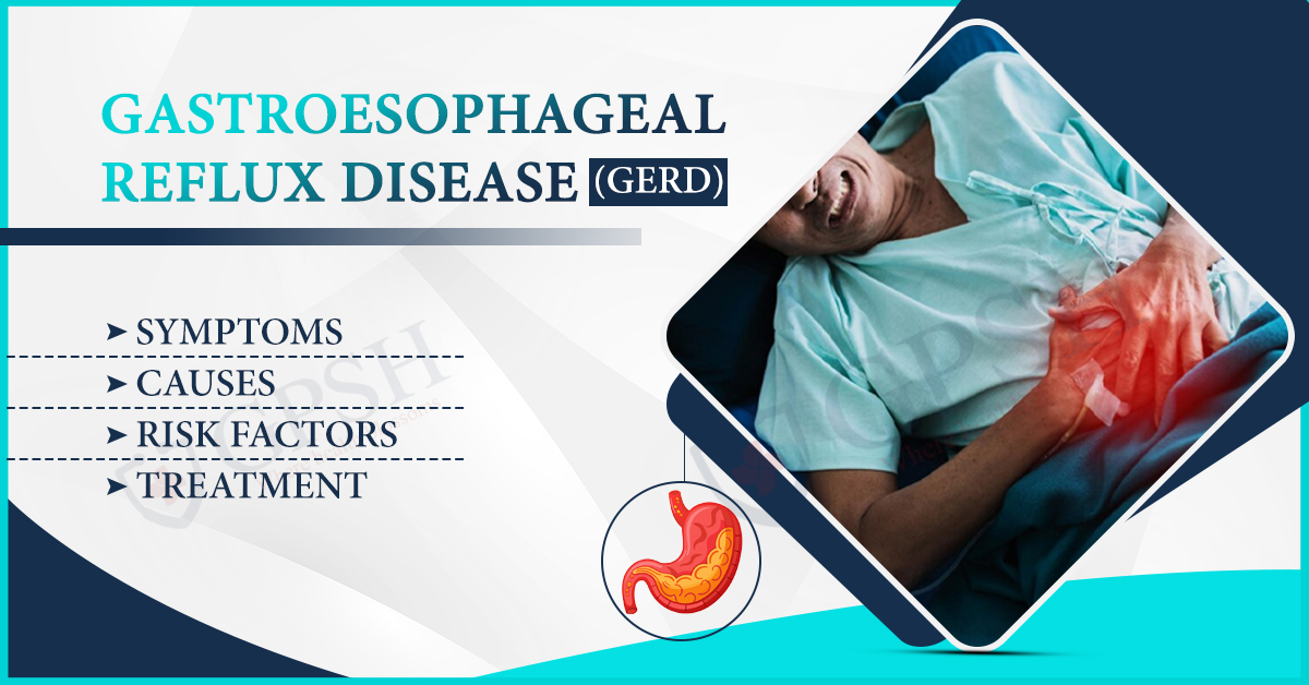 Gastroesophageal reflux disease (GERD) – Symptoms, Causes, Risk Factors & Treatment